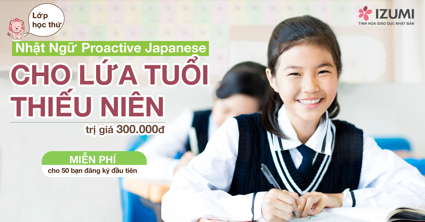 Lớp học thử Nhật Ngữ Proactive Japanese cho học sinh cấp 2 trị giá 300.000đ