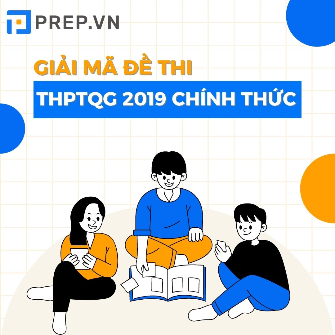 Giải mã 4 đề thi THPT Quốc gia 2019 môn Anh chi tiết và đầy đủ nhất!