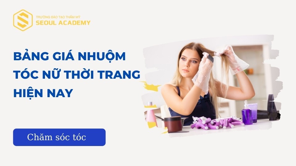 Bảng giá nhuộm tóc nữ thời trang cập nhật mới nhất hiện nay 2024