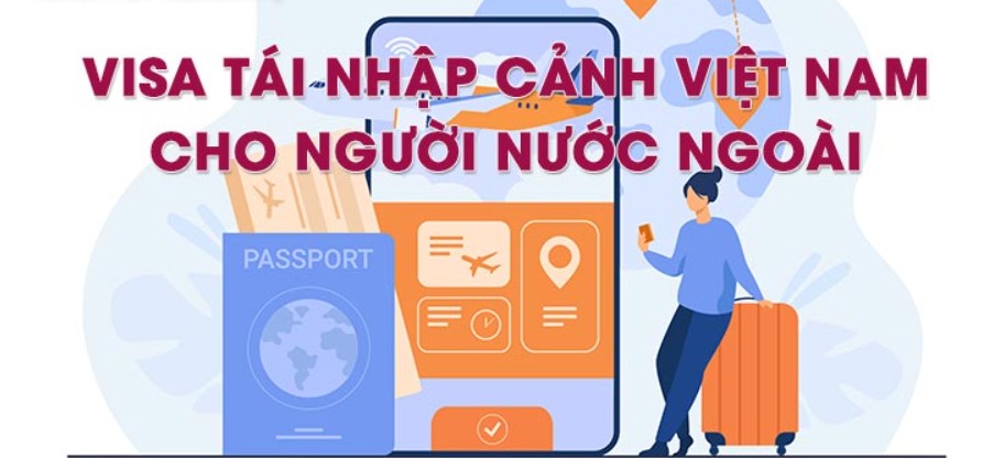 Visa tái nhập Việt Nam: Thủ tục, chi phí và đối tượng được xin visa