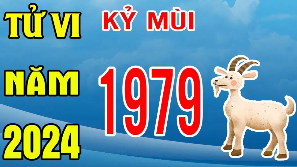 Tử Vi Tuổi Kỷ Mùi 1979 Năm 2024: Vận Mệnh Nam Và Nữ Chi Tiết